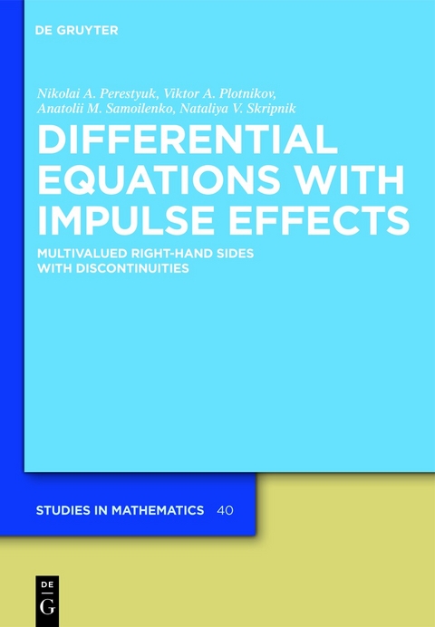 Differential Equations with Impulse Effects - Nikolai A. Perestyuk, Viktor A. Plotnikov, Anatolii M. Samoilenko, Natalia V. Skripnik