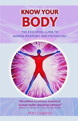 KNOW YOUR BODY The Essential Guide to Human Anatomy and Physiology