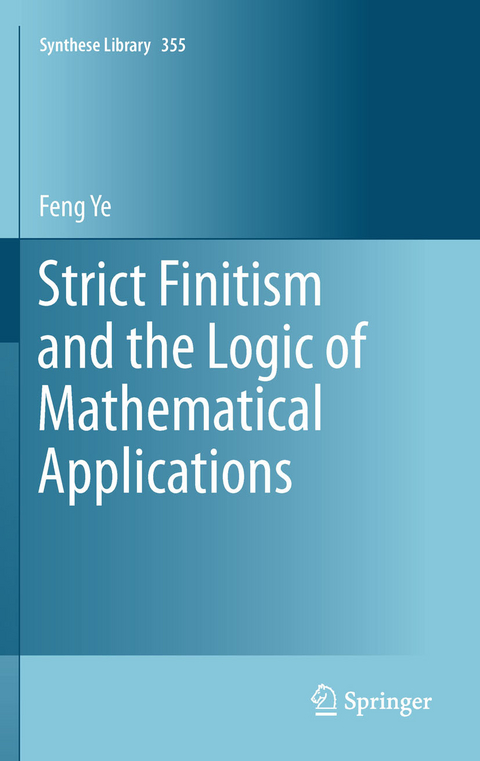 Strict Finitism and the Logic of Mathematical Applications - Feng Ye