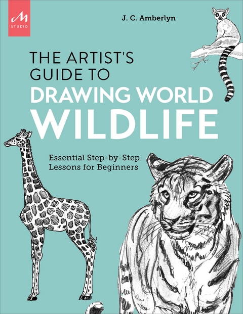 Artist's Guide to Drawing World Wildlife - J.C. Amberlyn