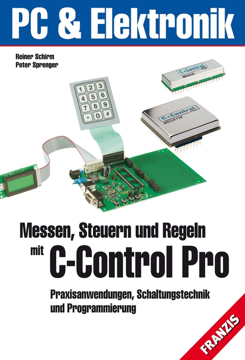 Messen, Steuern und Regeln mit C-Control-PRO - Reiner Schirm, Peter Sprenger