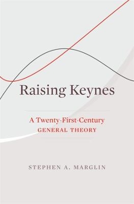 Raising Keynes - Stephen A. Marglin