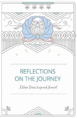 Reflections on the Journey - Ram Dass