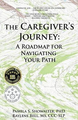 The Caregiver's Journey - Pamela S Showalter, Raylene Bell