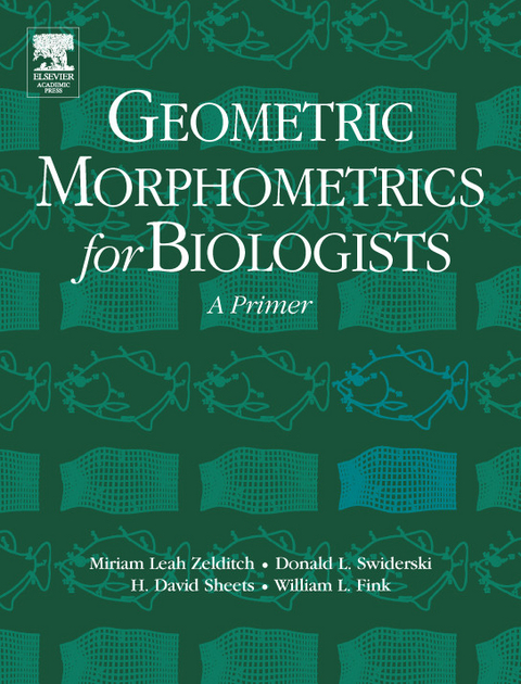 Geometric Morphometrics for Biologists -  William L. Fink,  H. David Sheets,  Donald Swiderski,  Miriam Zelditch