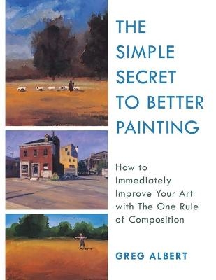 The Simple Secret to Better Painting - Greg Albert