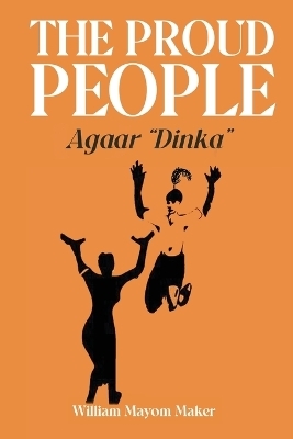 THE PROUD PEOPLE Agaar "Dinka" - William Mayom Maker