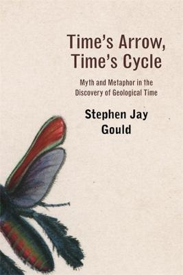 Time&rsquo;s Arrow, Time&rsquo;s Cycle - Stephen Jay Gould