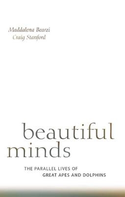 Beautiful Minds - Maddalena Bearzi, Craig Stanford