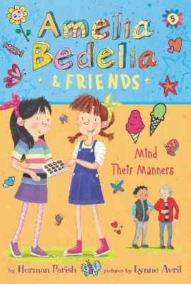 Amelia Bedelia & Friends #5: Amelia Bedelia & Friends Mind Their Manners - Herman Parish