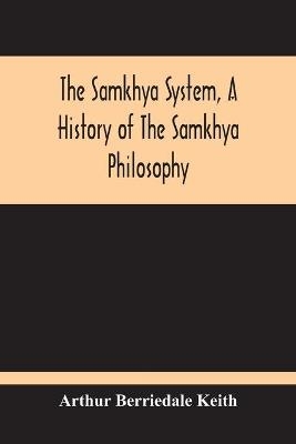 The Samkhya System, A History Of The Samkhya Philosophy