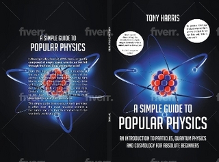 A SIMPLE GUIDE TO POPULAR PHYSICS (COLOUR EDITION)
