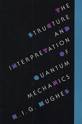 The Structure and Interpretation of Quantum Mechanics