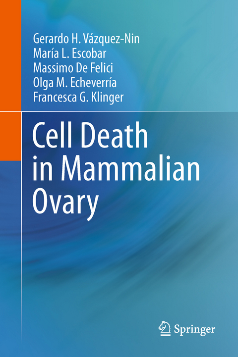 Cell Death in Mammalian Ovary - Gerardo H. V&aacute;zquez-Nin, Mar&iacute;a Luisa Escobar, M. De Felici, Olga Margarita Echeverr&iacute;a, Francesca Gioia Klinger