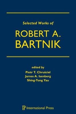 Selected Works of Robert A. Bartnik - 