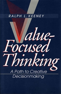 Value-Focused Thinking - Ralph L. Keeney