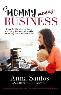 Mommy Means Business - Anna Santos