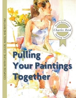 Pulling Your Paintings Together - General Charles Reid