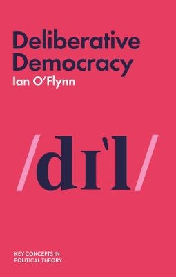 Deliberative Democracy - Ian O'Flynn