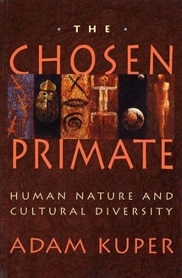 The Chosen Primate - Adam Kuper