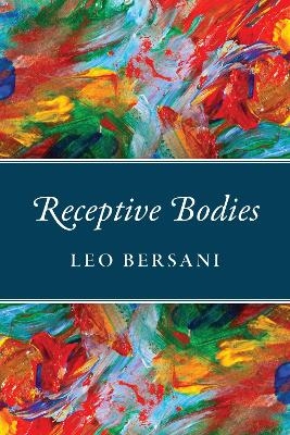 Receptive Bodies - Leo Bersani