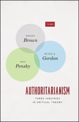 Authoritarianism - Wendy Brown, Peter E. Gordon, Max Pensky