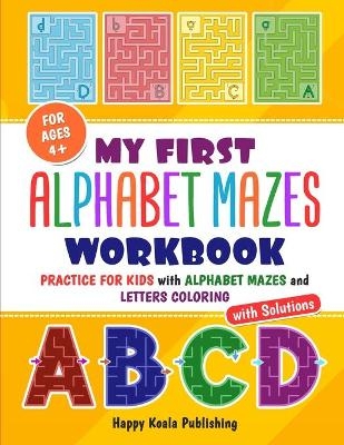 My first alphabet mazes workbook - Happy Koala Publishing