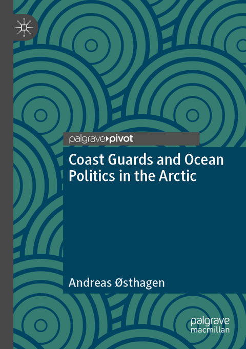 Coast Guards and Ocean Politics in the Arctic - Andreas &Oslash;sthagen