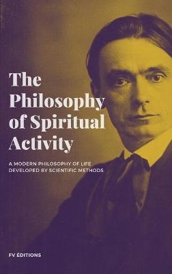 The Philosophy of Spiritual Activity - Rudolf Steiner
