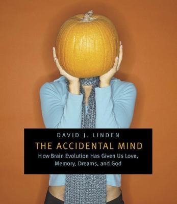 The Accidental Mind - David J. Linden