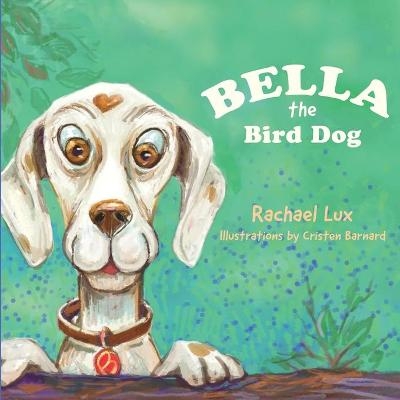 Bella the Bird Dog - Rachel Lux