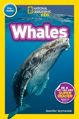 Whales (Pre-Reader) -  National Geographic Kids, Jennifer Szymanski