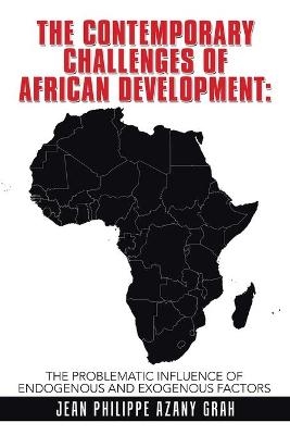 The Contemporary Challenges of African Development - Jean Philippe Azany Grah