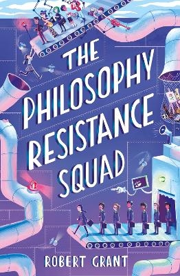 The Philosophy Resistance Squad - Robert Grant