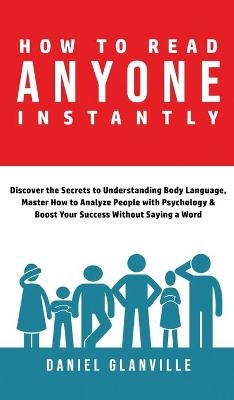 How to Read Anyone Instantly - Daniel Glanville
