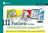 111 Funfacts f&uuml;r den Geschichtsunterricht 5-7 - Julia Hoffmann
