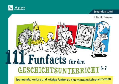 111 Funfacts f&uuml;r den Geschichtsunterricht 5-7 - Julia Hoffmann