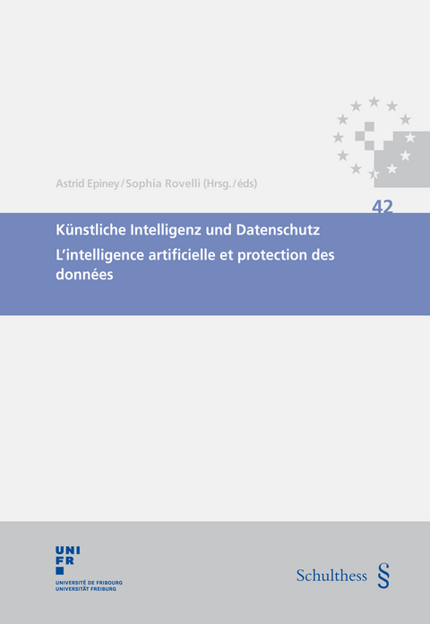 K&uuml;nstliche Intelligenz und Datenschutz / L intelligence artificielle et protection des donn&eacute;es - Astrid Epiney