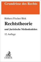 Rechtstheorie - Rüthers, Bernd; Fischer, Christian; Birk, Axel