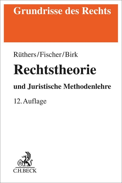 Rechtstheorie - Bernd R&uuml;thers, Christian Fischer, Axel Birk