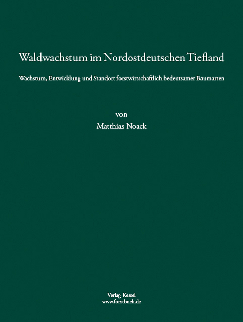 Waldwachstum im Nordostdeutschen Tiefland - Matthias Noack