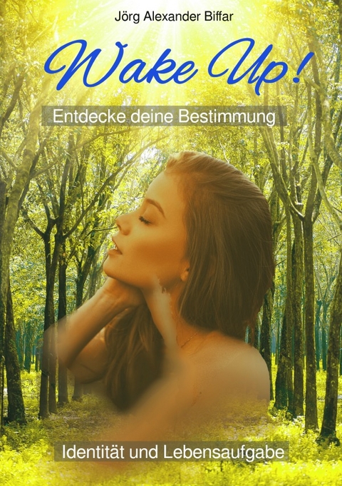 Wake Up! Entdecke deine Bestimmung - J&ouml;rg Biffar