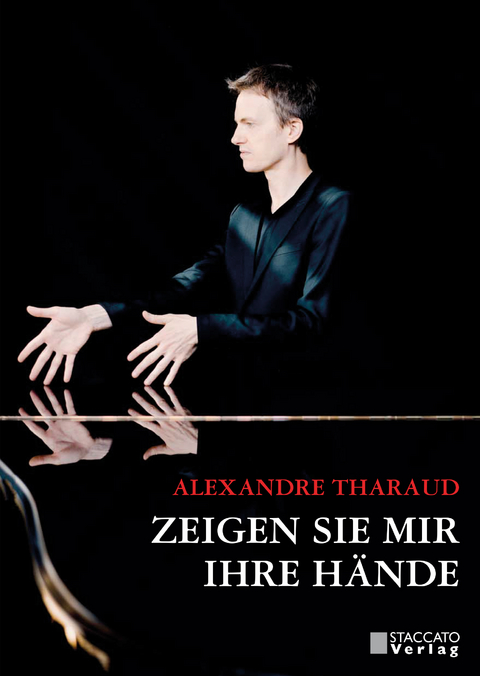 Zeigen Sie mir ihre H&auml;nde - Alexandre Tharaud