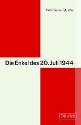 Die Enkel des 20. Juli 1944 - Felicitas von Aretin