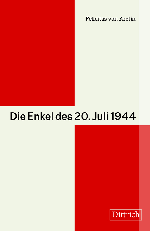 Die Enkel des 20. Juli 1944 - Felicitas von Aretin