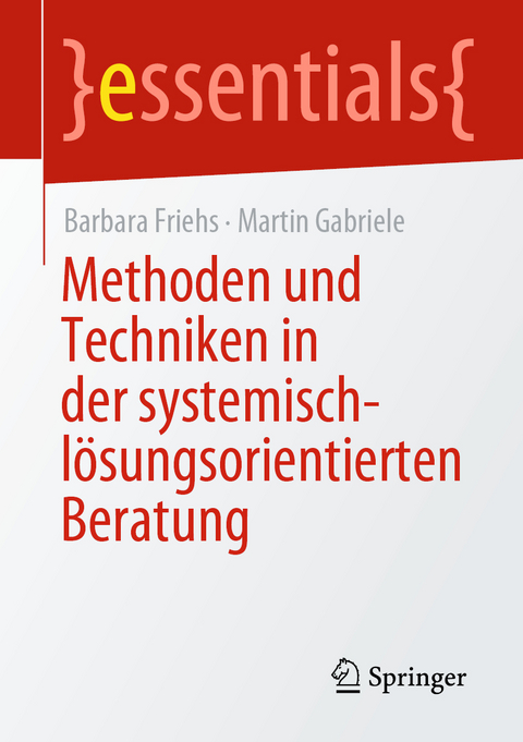 Methoden und Techniken in der systemisch-l&ouml;sungsorientierten Beratung - Barbara Friehs, Martin Gabriele