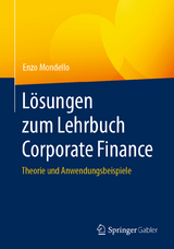 L&ouml;sungen zum Lehrbuch Corporate Finance - Enzo Mondello