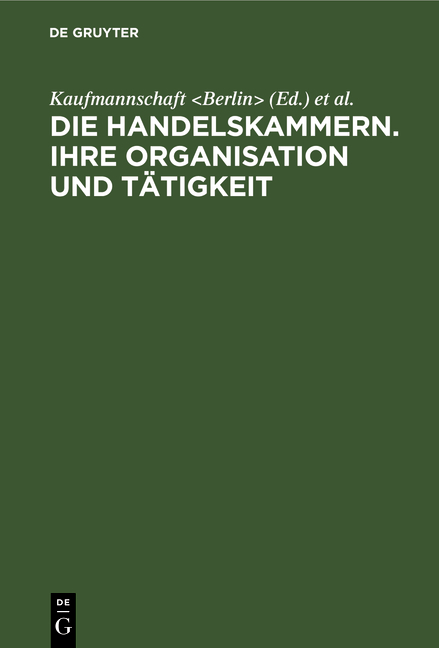 Die Handelskammern. Ihre Organisation und T&auml;tigkeit - 