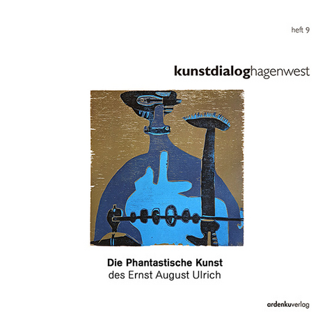 Die Phantastische Kunst des Ernst August Ulrich - Jens Bergmann