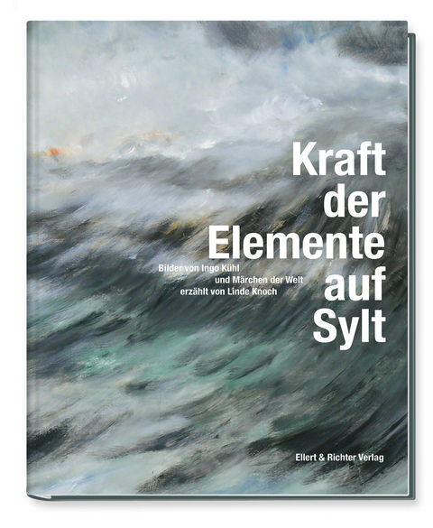 Kraft der Elemente auf Sylt - Ingo K&uuml;hl, Linde Knoch